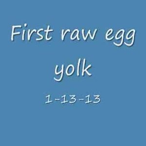 First egg yolk, my girls say yum yum yummy!